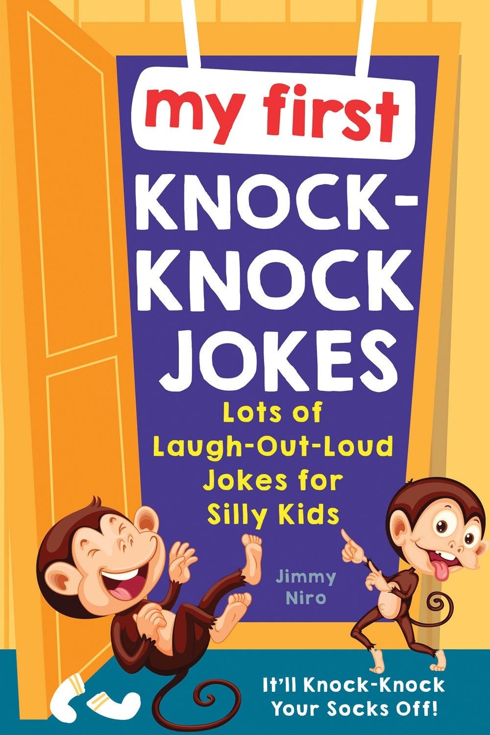 My First Knock-Knock Jokes: Laugh Out Loud Jokes by Jimmy Nero