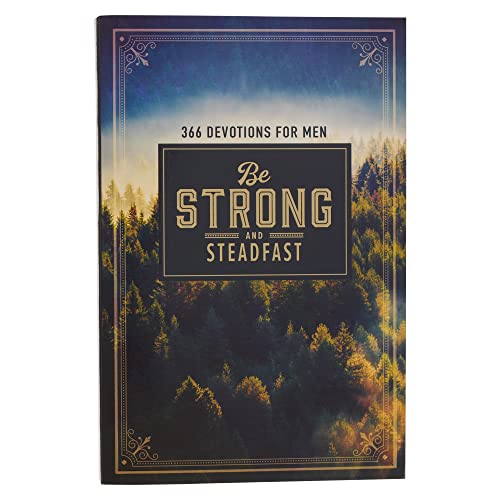 Be Strong and Steadfast Devotions for Men