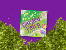 Load image into Gallery viewer, How To Catch a Garden Fairy by Alice Walstead
