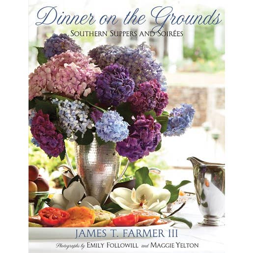 Dinner on the Grounds: Southern Suppers and Soirées by James T. Farmer III