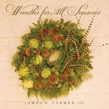 Wreaths for All Seasons by James T. Farmer