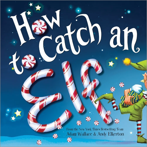 How to Catch an Elf by Adam Wallace & Andy Elkerton