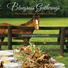 Load image into Gallery viewer, Bluegrass Gatherings: Entertaining Through Kentucky&#39;s Seasons

