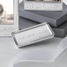 Load image into Gallery viewer, &quot;LIVE LAUGH LOVE&quot; Signature Statement Tray
