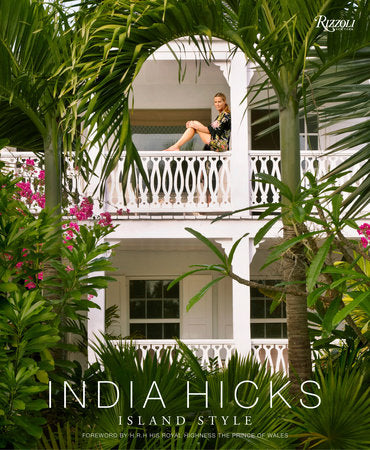India Hicks: Island Style by India Hicks